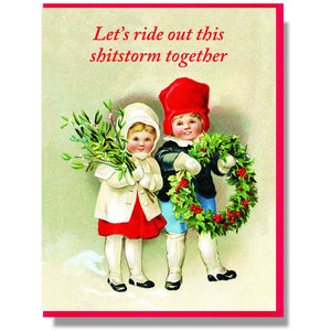 Let's Ride Out This Shitstorm Together