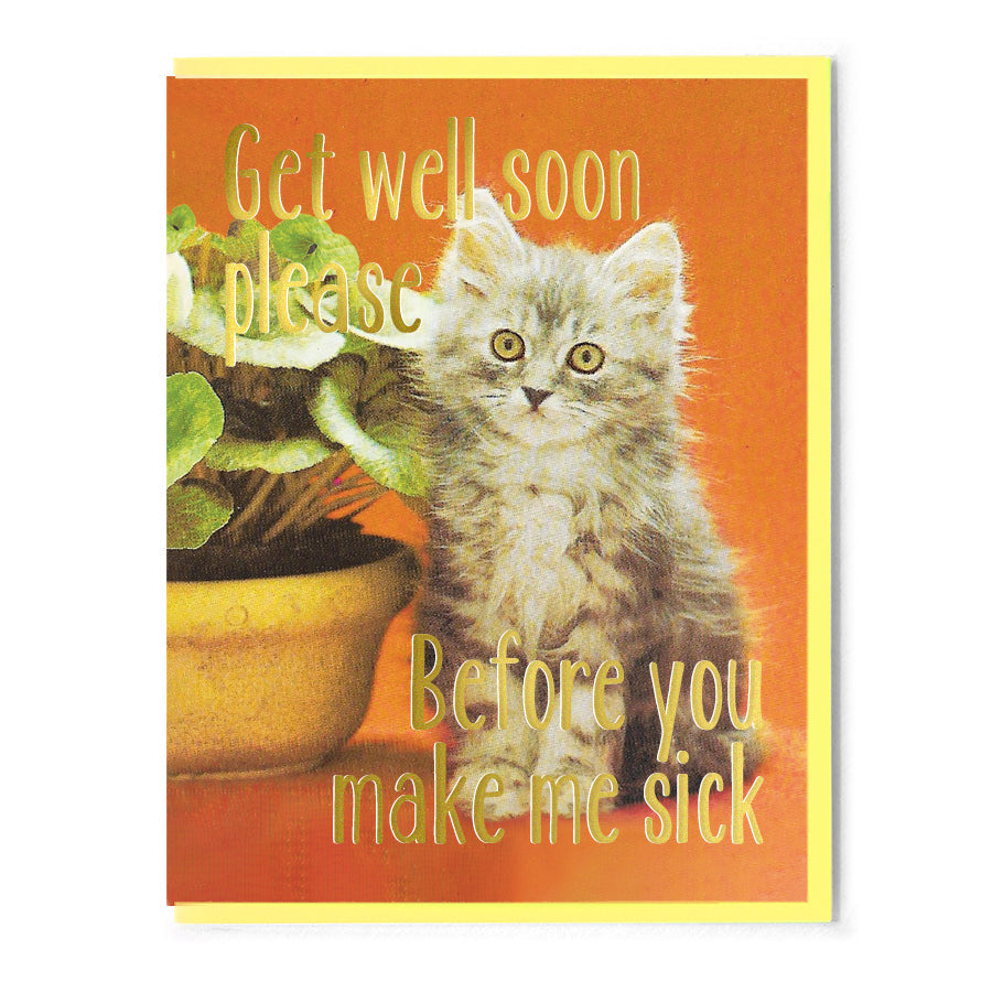 Get Well Soon Please Before You Make Me Sick