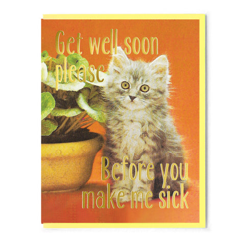 Get Well Soon Please Before You Make Me Sick
