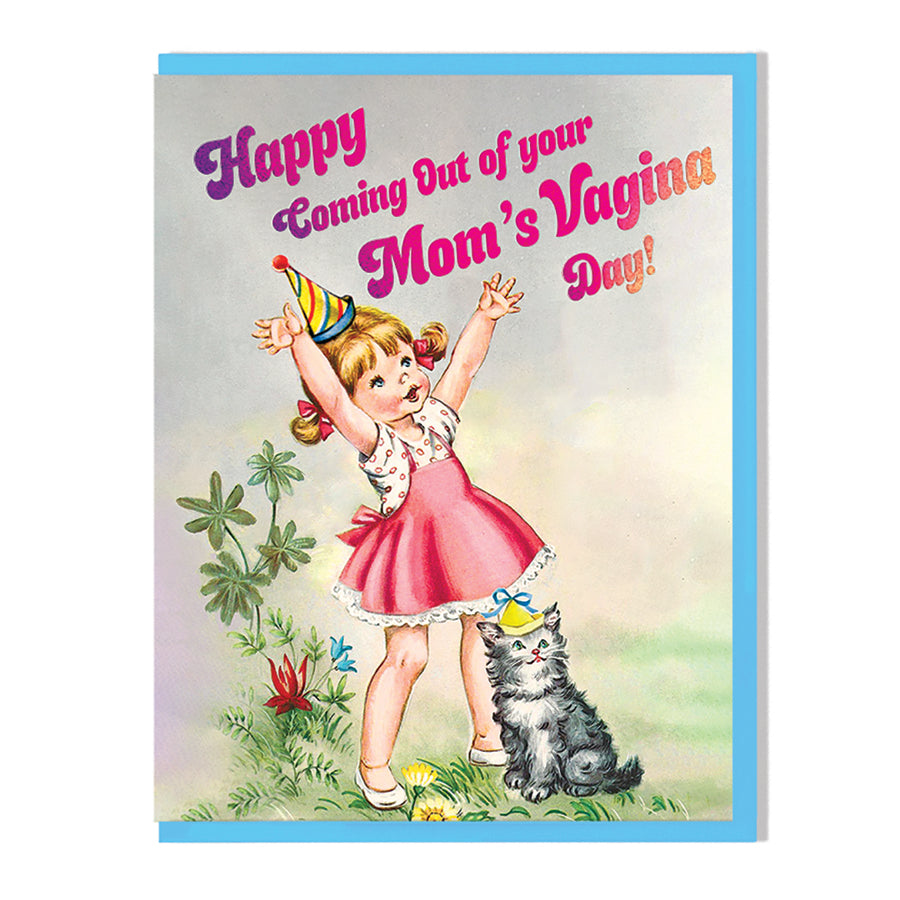 Happy Coming Out Of Your Mom's Vagina Day