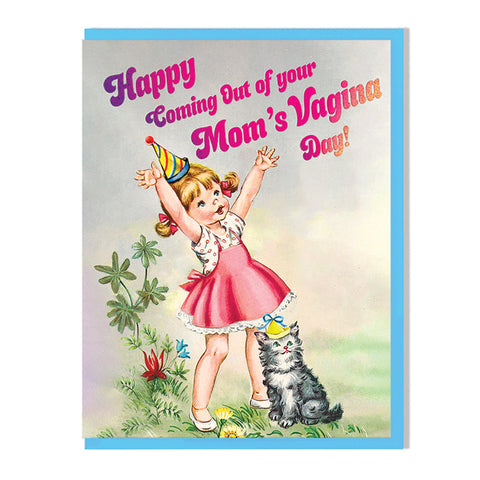 Happy Coming Out Of Your Mom's Vagina Day