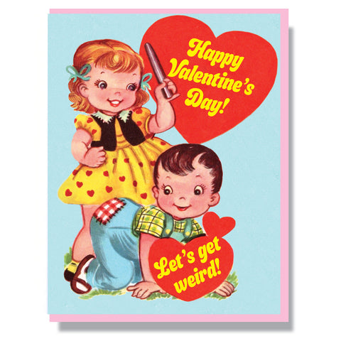 Happy Valentine's Day! Let's get weird!