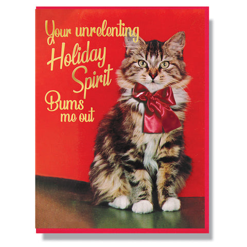 Your unrelenting Holiday Spirit Bums me out